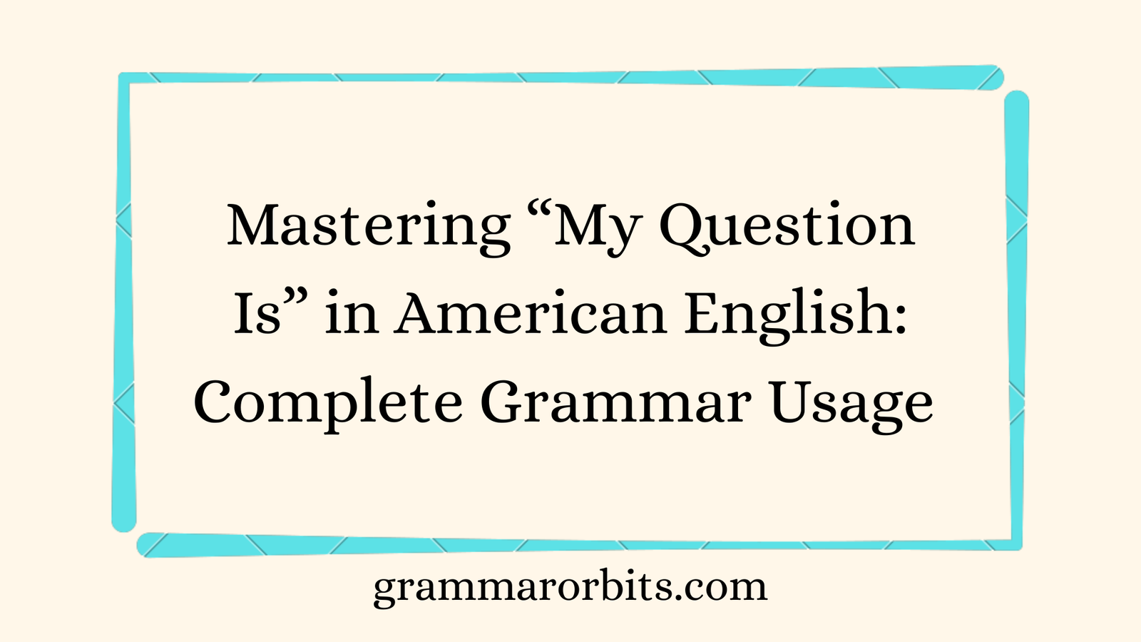 Mastering “My Question Is” in American English