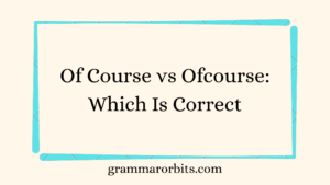 Of Course vs Ofcourse