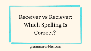 Receiver vs Reciever