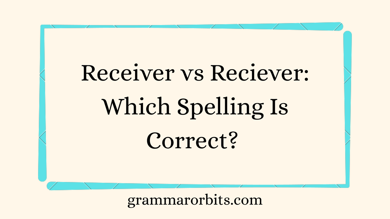 Receiver vs Reciever