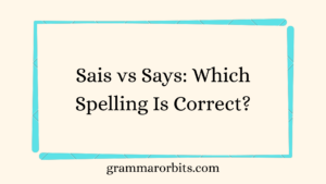 Sais vs Says