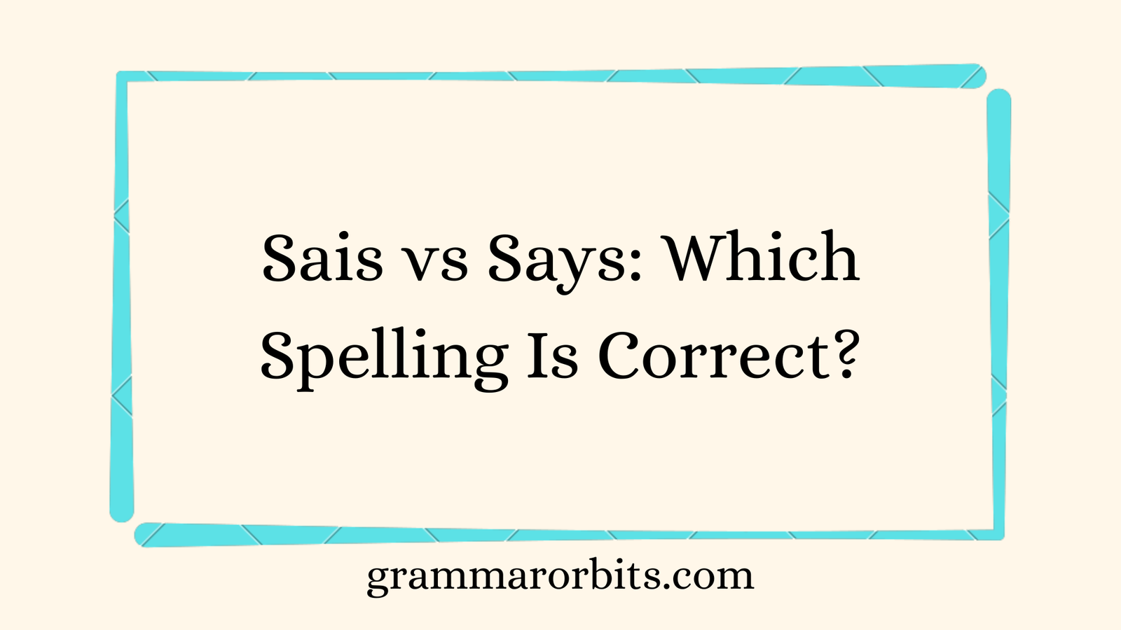 Sais vs Says