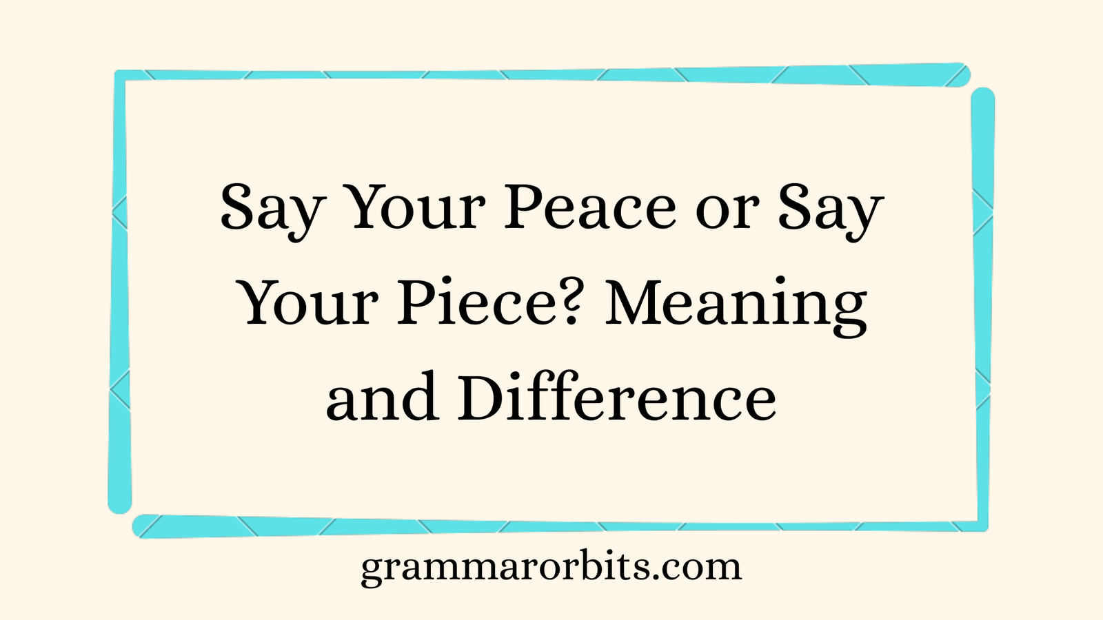 Say Your Peace or Say Your Piece