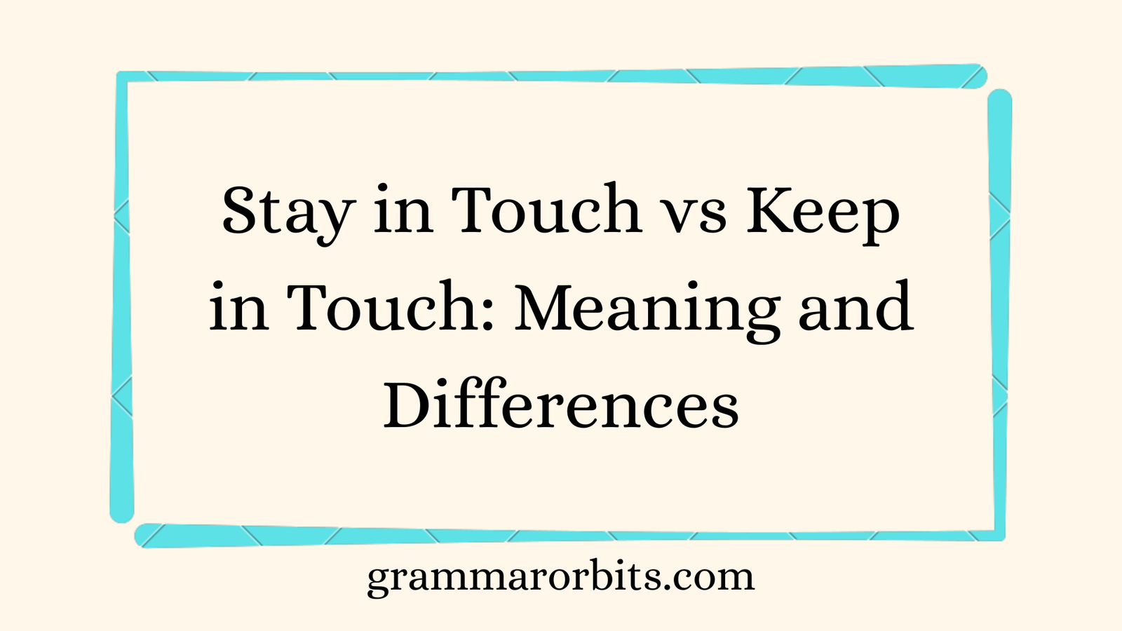 Stay in Touch vs Keep in Touch