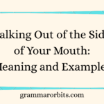 Talking Out of the Side of Your Mouth