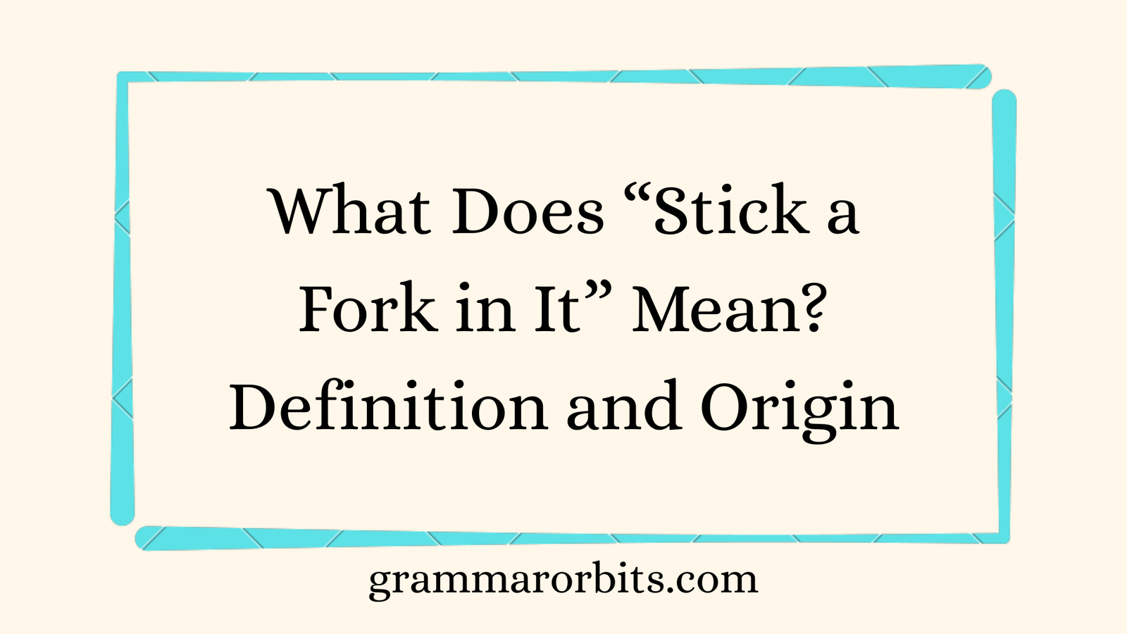 What Does “Stick a Fork in It” Mean
