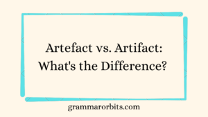 Artefact vs. Artifact