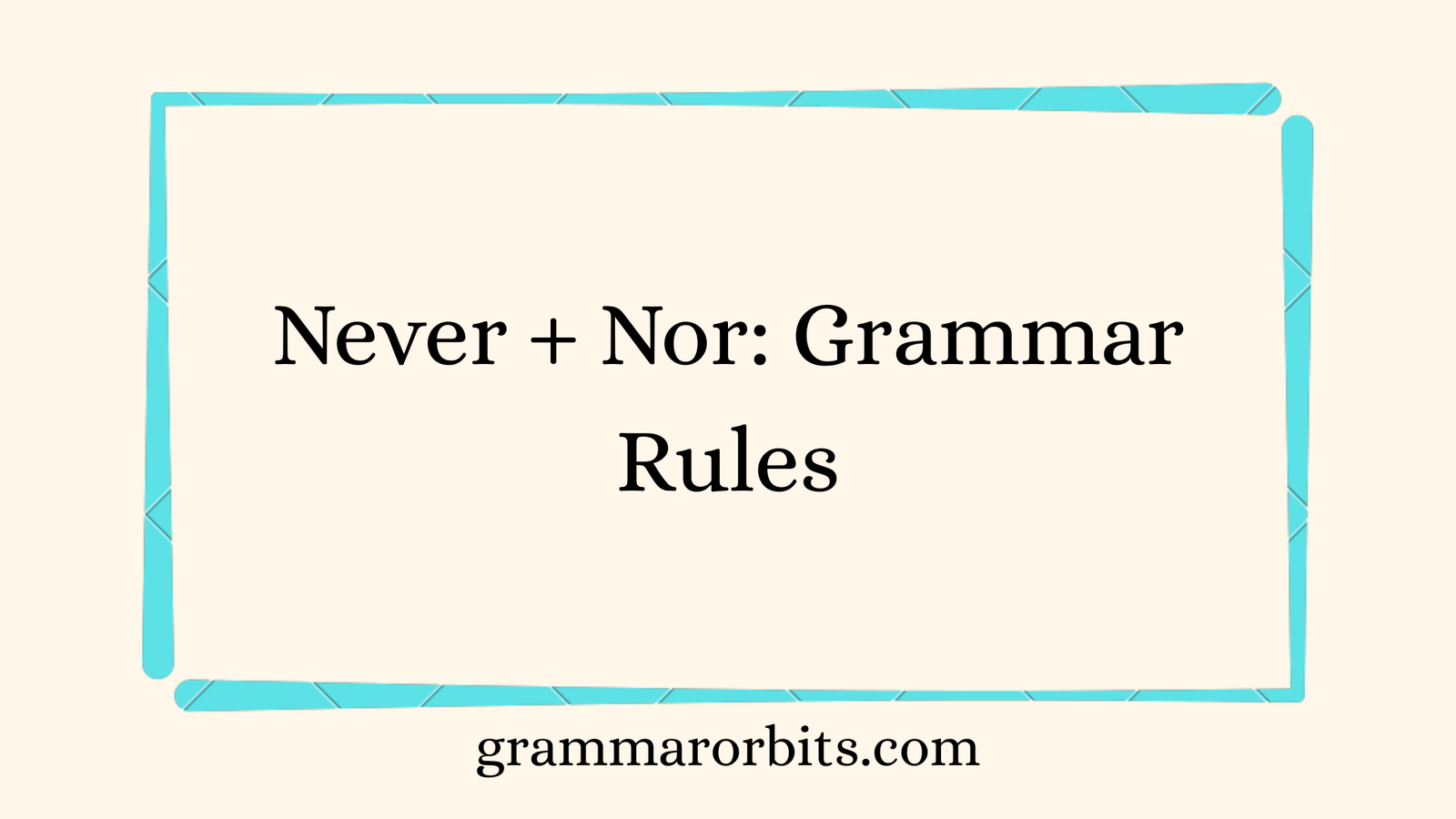 Never + Nor
