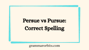Persue vs Pursue