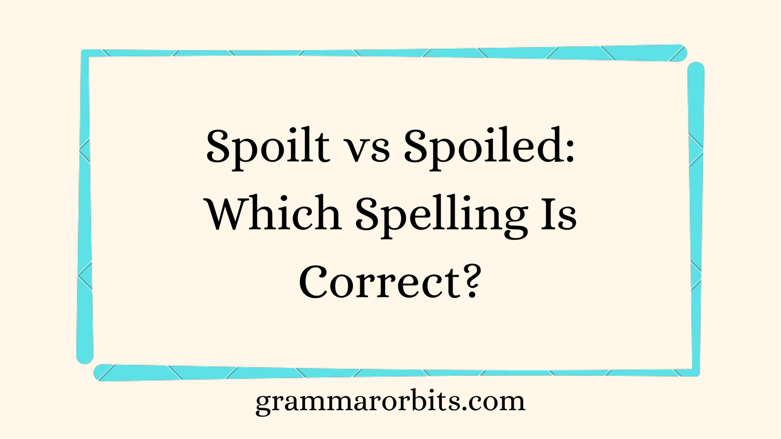 Spoilt vs Spoiled
