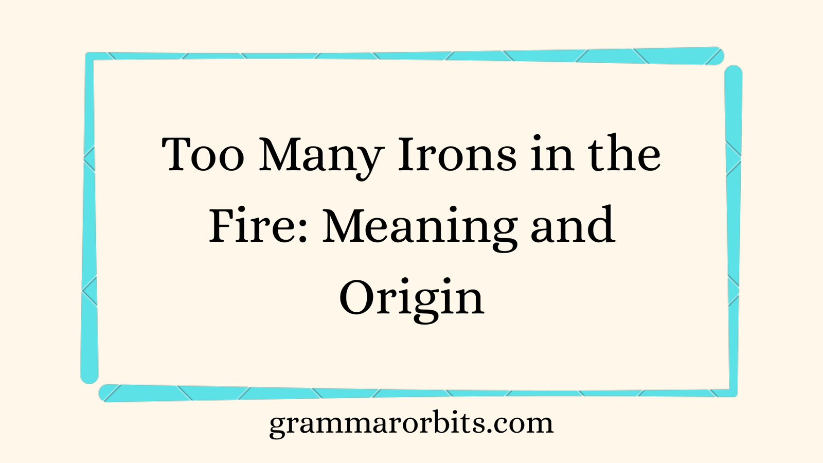 Too Many Irons in the Fire