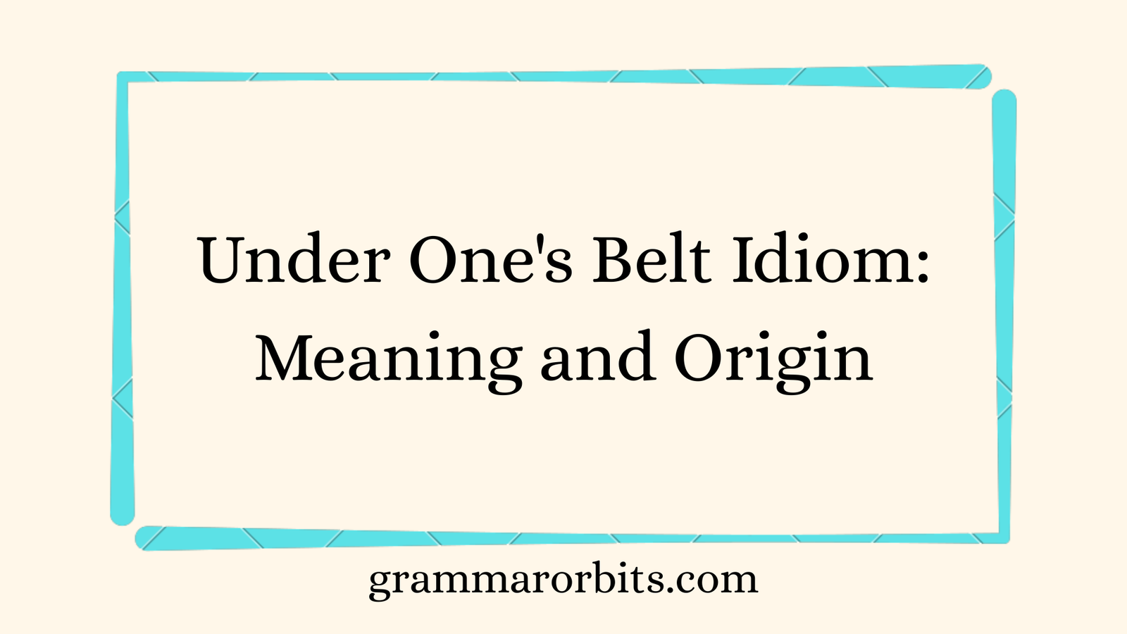 Under One's Belt Idiom