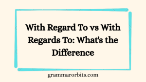 With Regard To vs With Regards To