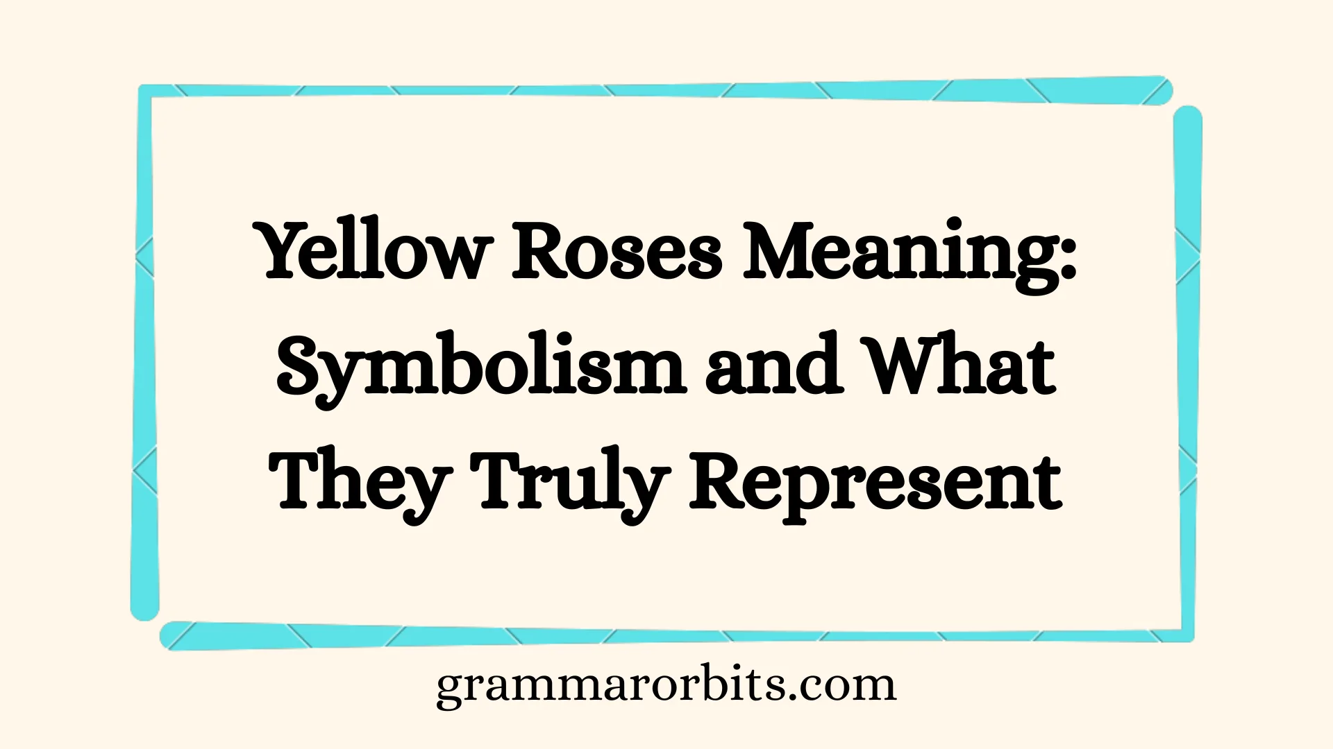 Yellow Roses Meaning