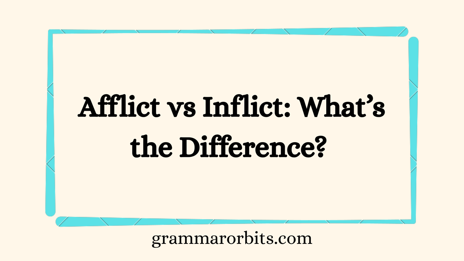 Afflict vs Inflict: