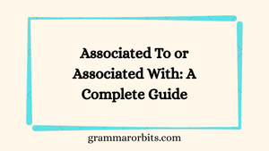 Associated To or Associated With