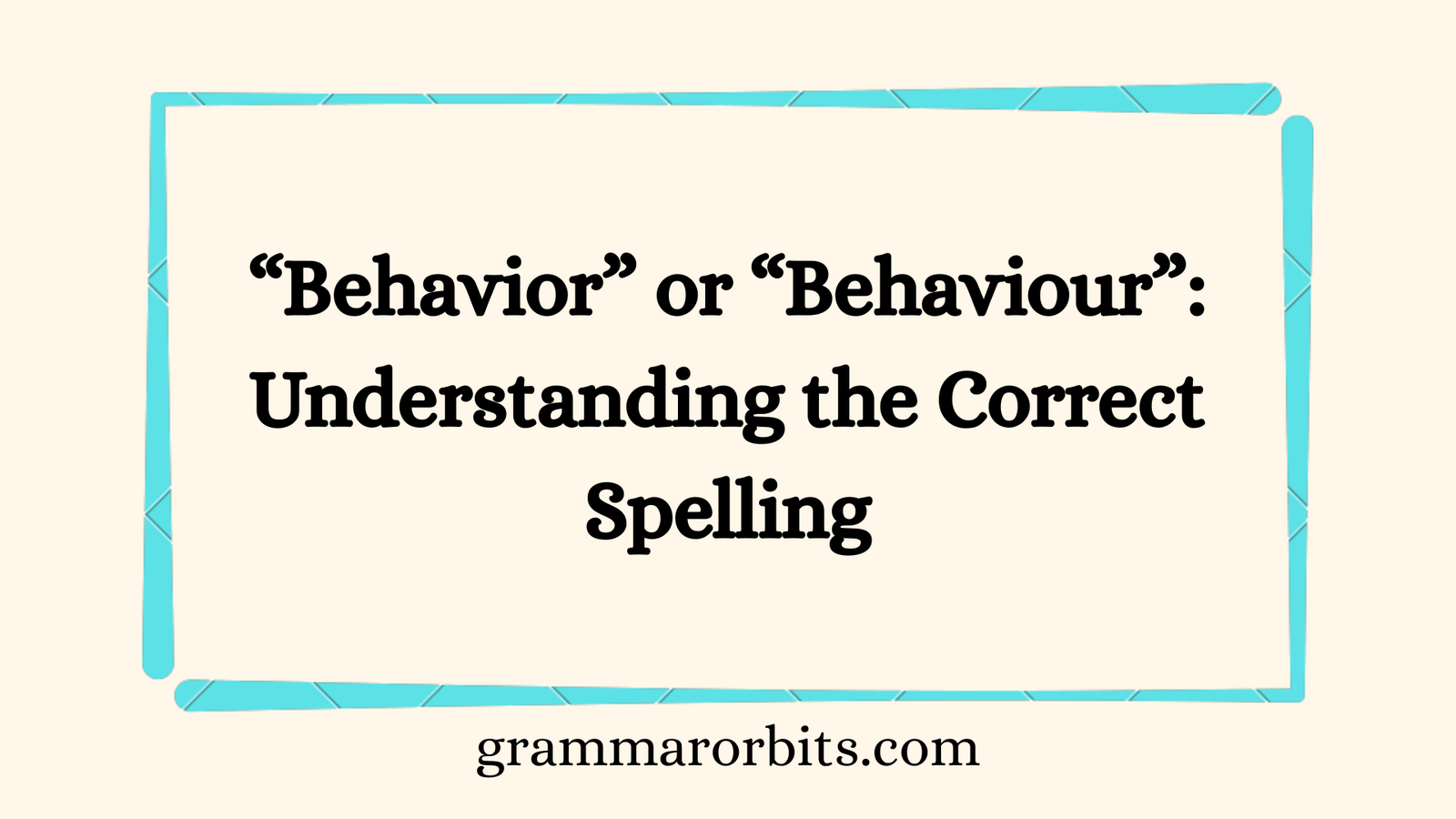 “Behavior” or “Behaviour”