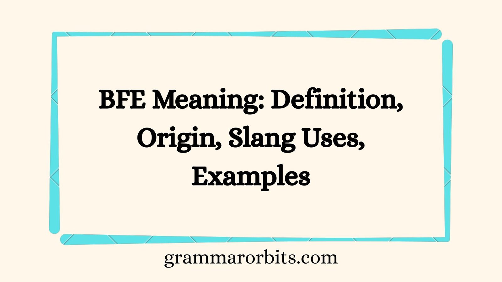 BFE Meaning: Definition, Origin, Slang Uses, Examples