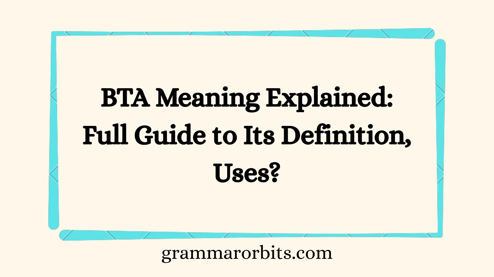 BTA Meaning Explained: Full Guide to Its Definition, Uses?