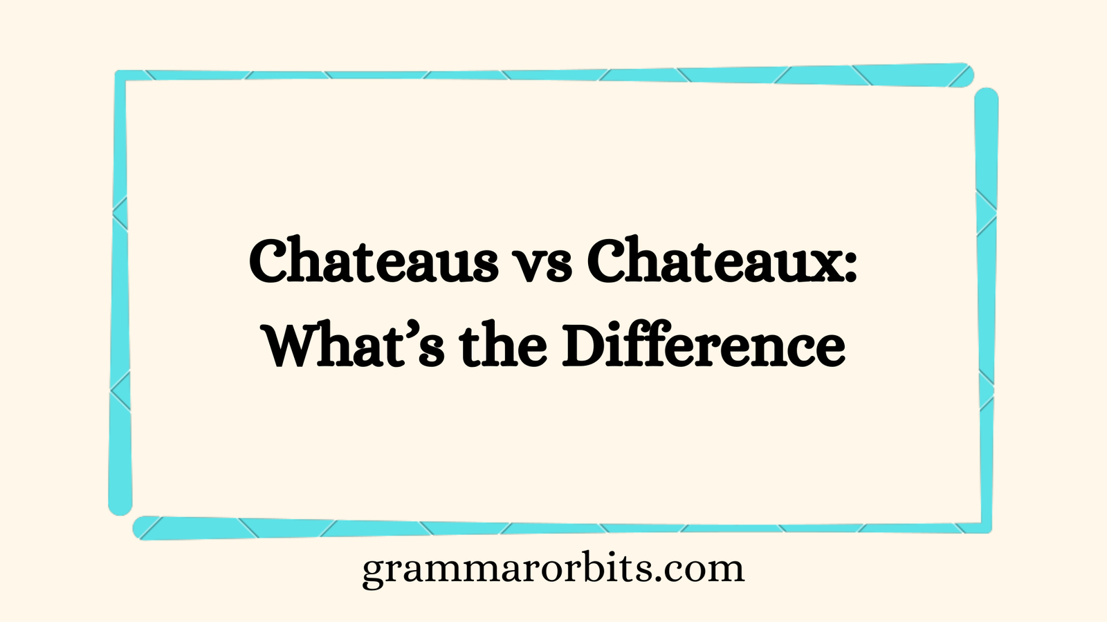 Chateaus vs Chateaux