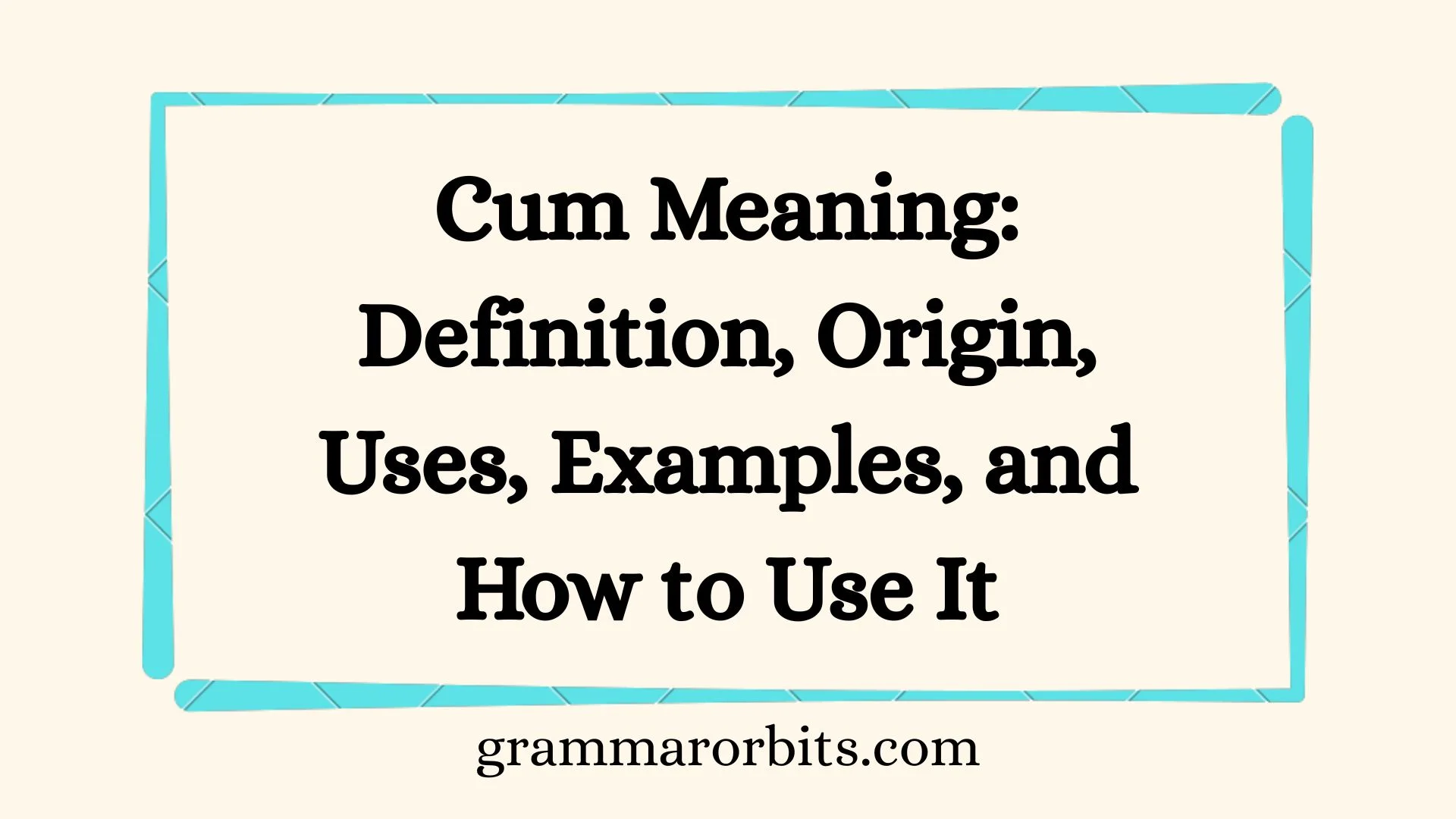Cum Meaning