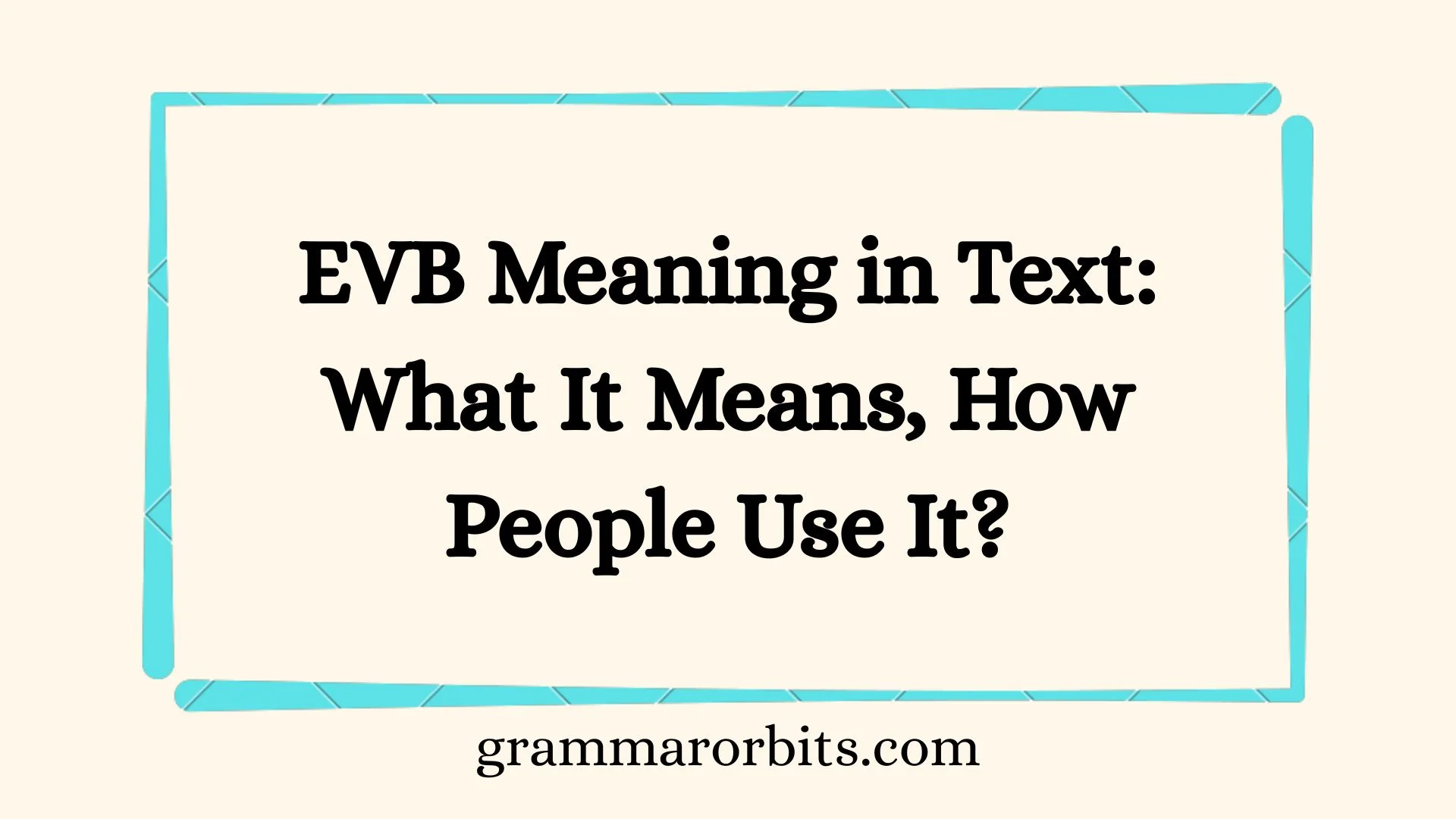 EVB Meaning in Text: What It Means, How People Use It?