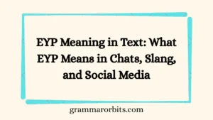 EYP Meaning in Text: What EYP Means in Chats, Slang, and Social Media