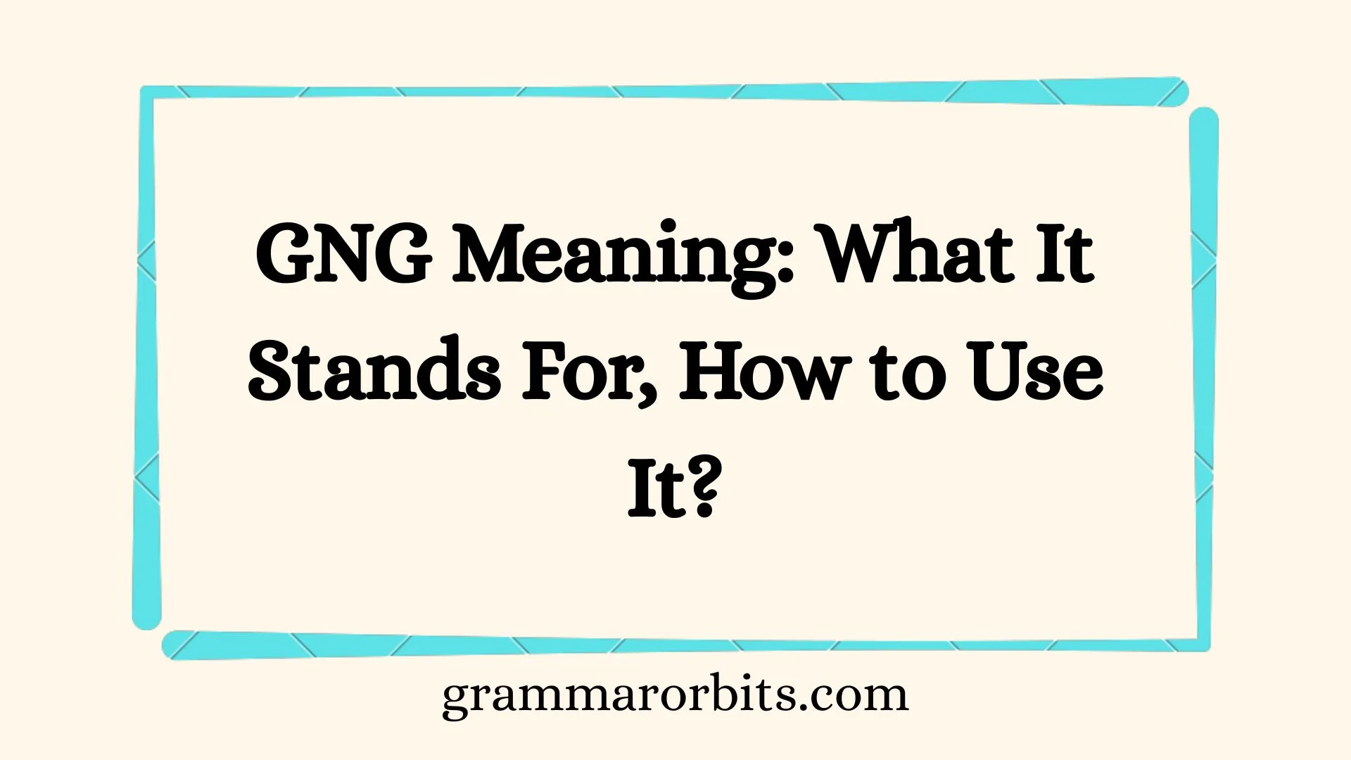 GNG Meaning: What It Stands For, How to Use It?