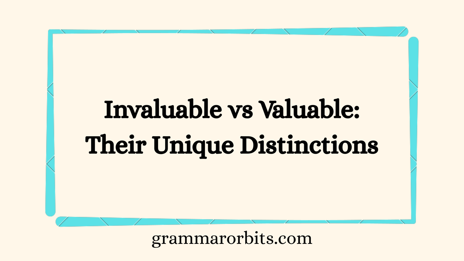 Invaluable vs Valuable