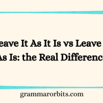 Leave It As It Is vs Leave It As Is:
