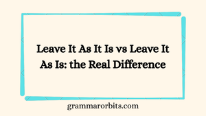Leave It As It Is vs Leave It As Is: