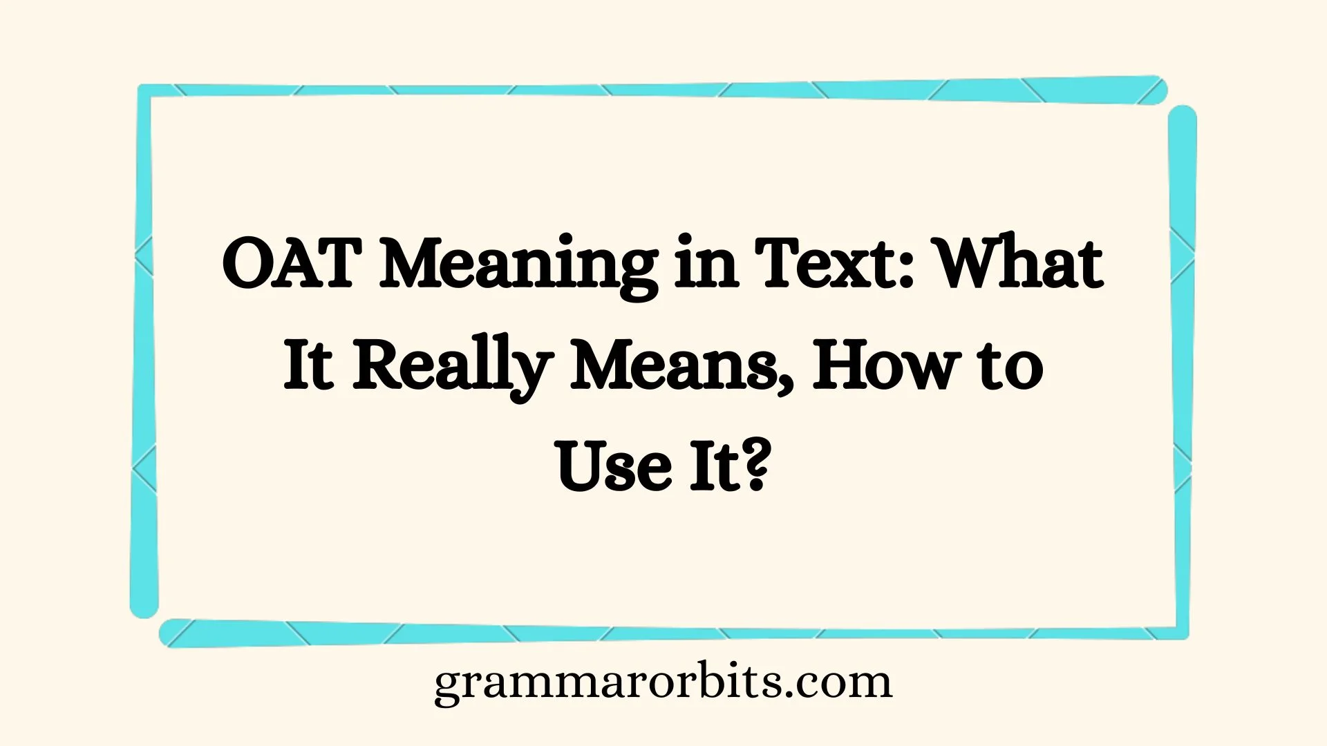 OAT Meaning in Text: What It Really Means, How to Use It?