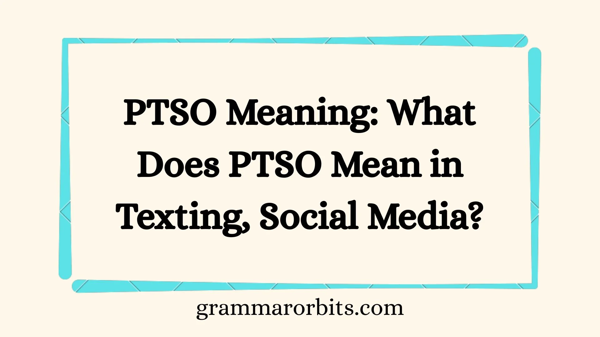 PTSO Meaning: What Does PTSO Mean in Texting, Social Media?
