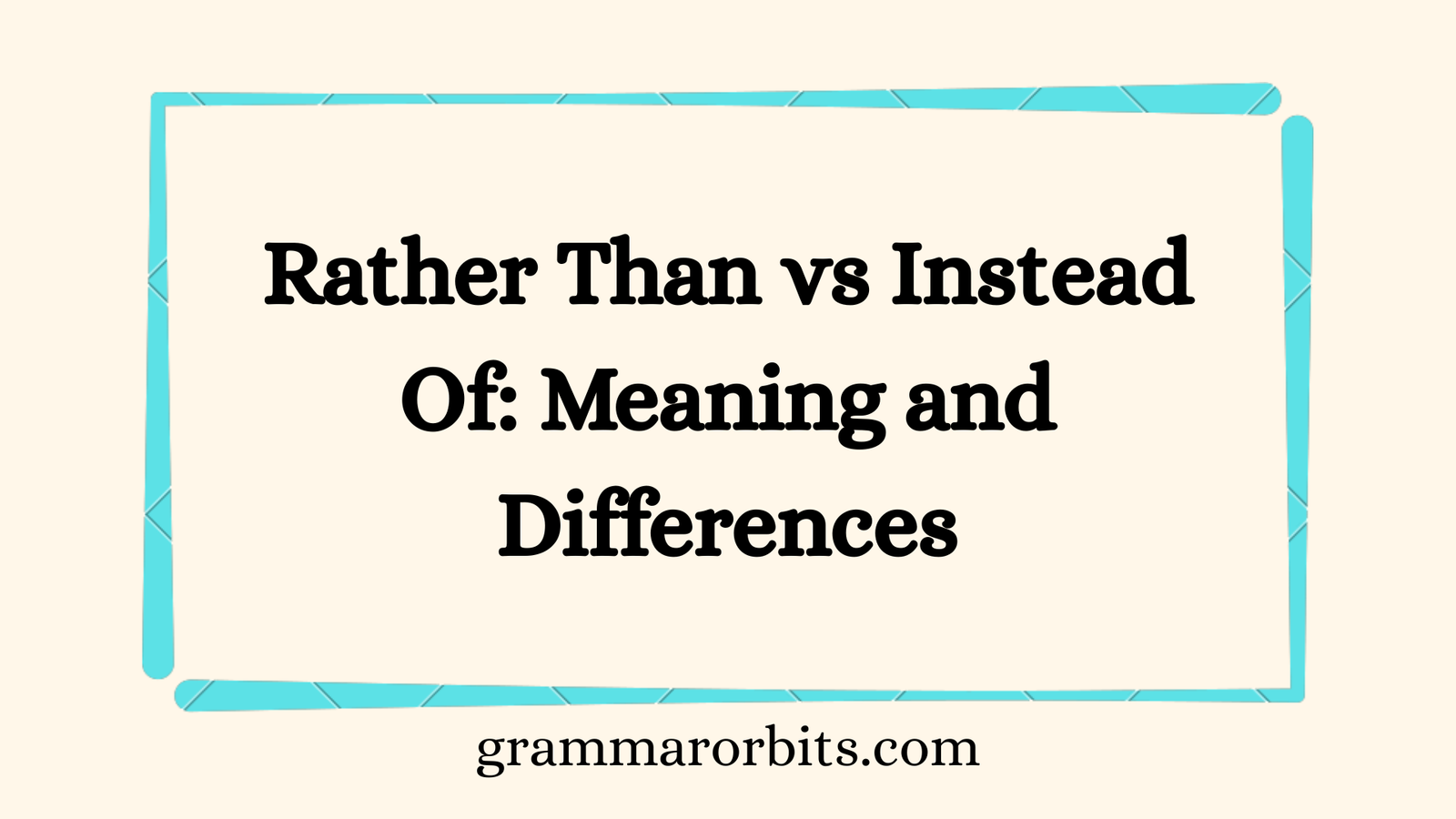 Rather Than vs Instead Of
