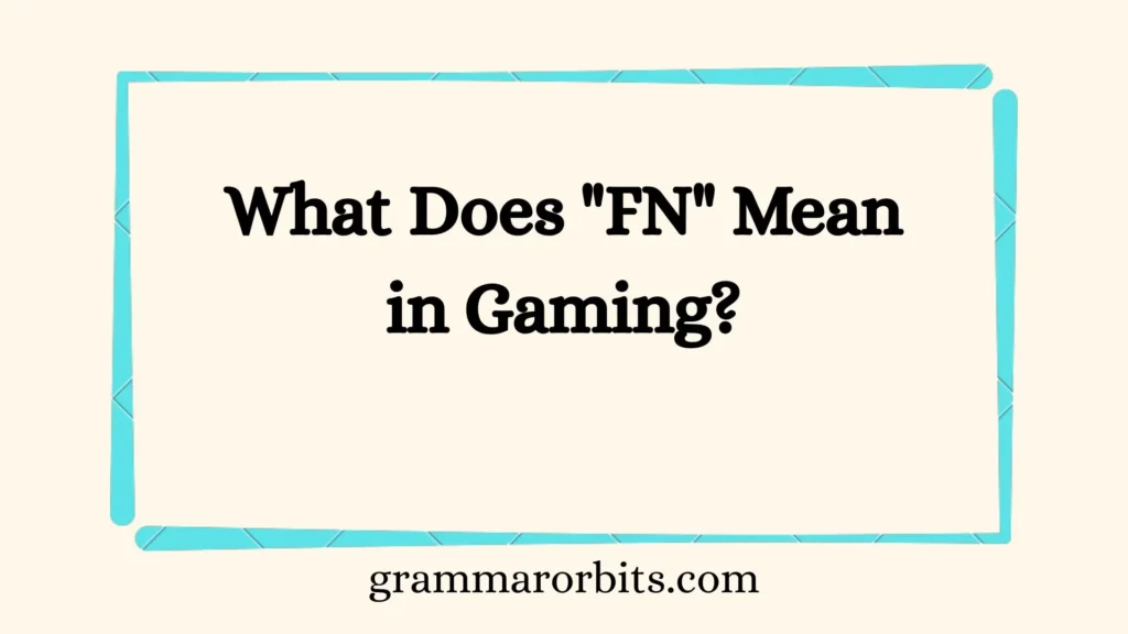 What Does "FN" Mean in Gaming?