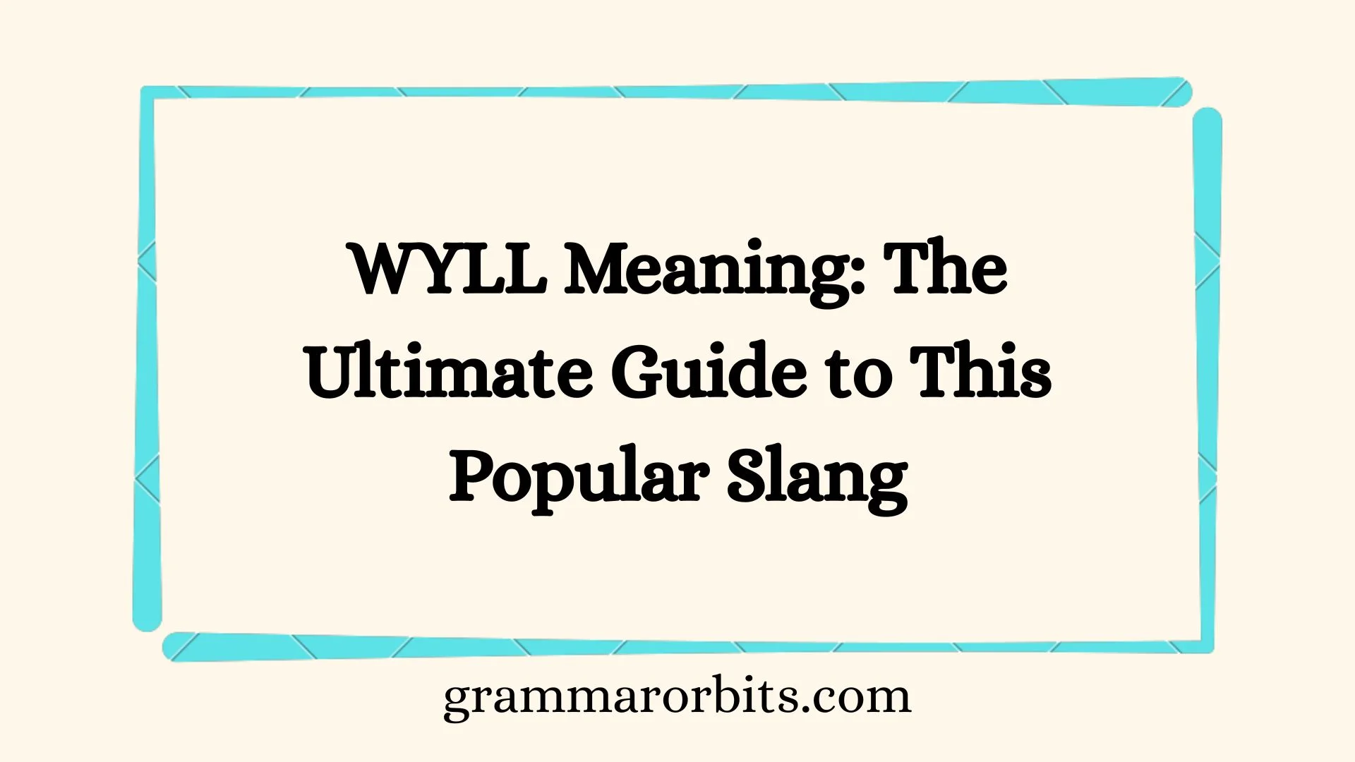 WYLL Meaning: The Ultimate Guide to This Popular Slang